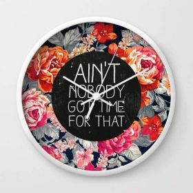 Ain't Nobody Got Time For That Wall clock (Color: Black)